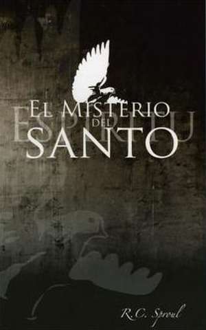 El Misterio del Espiritu Santo de R. C. Sproul