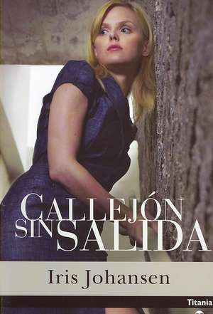 Callejon Sin Salida: 300 Ideas Para Que Disfrutes de la Vida de Iris Johansen