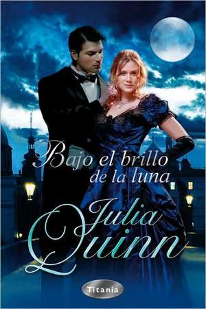 Bajo el Brillo de la Luna de Julia Quinn