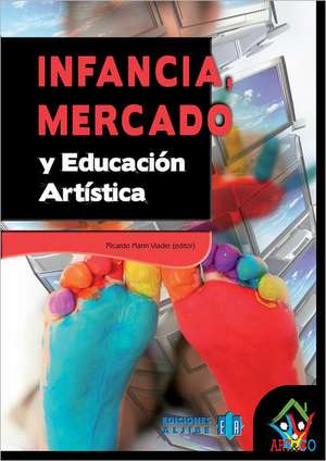 Infancia, Mercado y Educacion Artistica de Ricardo Marin Viadel