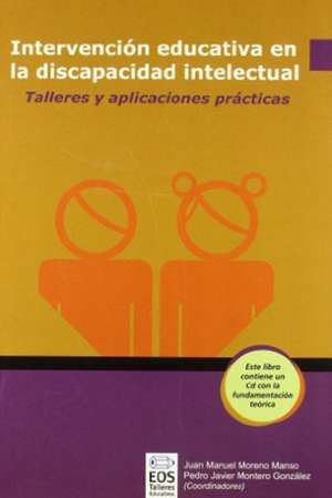 Intervención educativa en la discapacidad intelectual : talleres y aplicaciones prácticas de Juan Manuel Moreno Manso