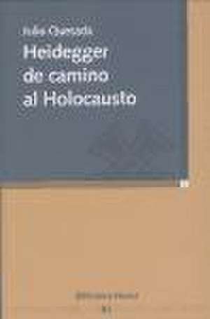 Heidegger de camino al holocausto de Julio Quesada