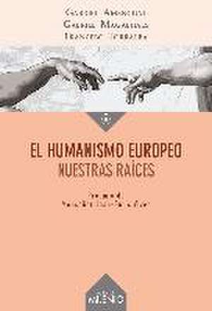 El humanismo europeo : nuestras raíces de Francesc Torralba Roselló