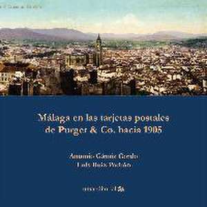 Málaga en las tarjetas postales de Purger & Co. hacia 1905 de Antonio Gámiz Gordo