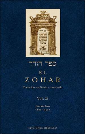 El Zohar, Vol XI: Traducido, Explicado y Comentado = Sefer Ha Zohar, Vol XI de Edic Obelisco