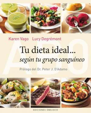 Tu Dieta Ideal Segun Tu Grupo Sanguineo = Your Ideal Diet According to Your Blood Group de Peter J. D'Adamo