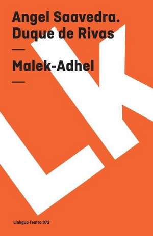 Malek-Adhel de Angel Ángel Saavedra