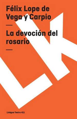 La Devocion del Rosario: Constitucion Politica de la Republica de Columbia de 1991 de Félix Lope de Vega y Carpio