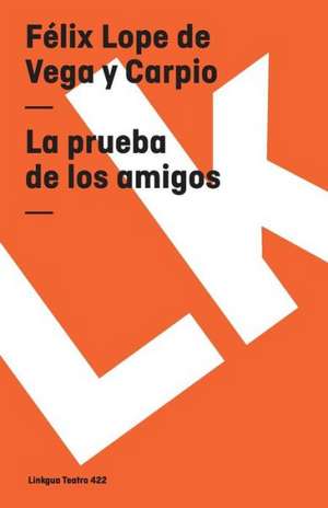 La Prueba de los Amigos: Constitucion Politica de la Republica de Columbia de 1991 de Félix Lope de Vega y Carpio