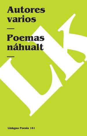 Poemas Nahuall: Fragmentos de Author Autores varios