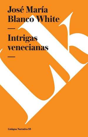 Intrigas Venecianas: Fragmentos de José María Blanco White