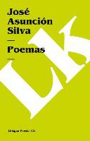 Poemas de Jose Asuncion Silva: Fragmentos de José Asunción Silva