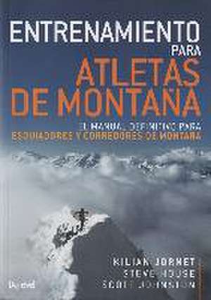 Entrenamiento para atletas de montaña : el manual definitivo para esquiadores y corredores de montaña de Pedro Chapa