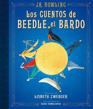 Los Cuentos de Beedle El Bardo. Edición Ilustrada / The Tales of Beedle the Bard: The Illustrated Edition de J. K. Rowling