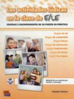 Las Actividades Lúdicas En La Clase de E/Le Libro + CD: Ventajas E Inconvenientes de Su Puesta En Práctica [With CD (Audio)] de Yolanda Tornero