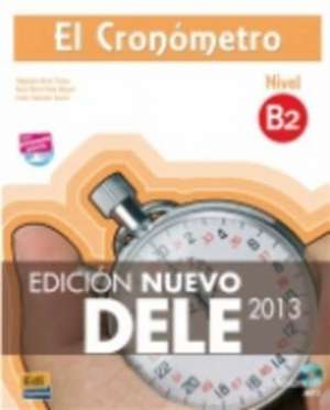 El Cronómetro B2 Libro del Alumno + CD Edición Nuevo Dele [With CD (Audio)] de Alejandro Bech Tormo