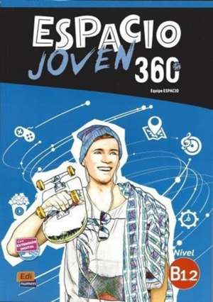 Espacio Joven 360: Level B1.2: Student Book with Free Coded Access to Eleteca de Equipo Espacio