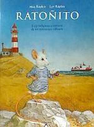 Ratoñito. La prodigiosa aventura de un ratoncito valiente de Lev Kaplan