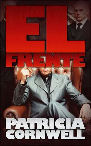 El Frente = The Front de Patricia Cornwell