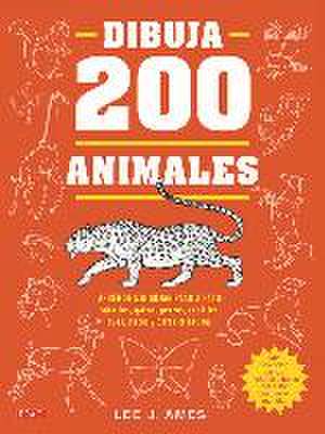 Dibuja 200 animales : aprende a dibujar paso a paso caballos, gatos, perros, reptiles, aves, peces y otras criaturas de Lee James