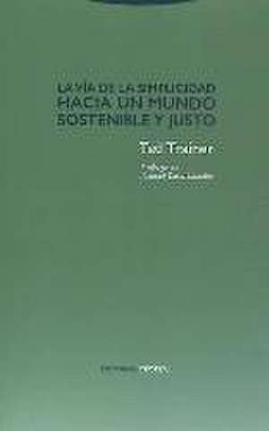La vía de la simplicidad : hacia un mundo sostenible y justo de Ted Trainer