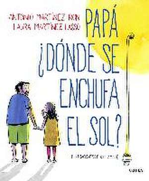 Papá, ¿dónde se enchufa el sol? de Kim Amate