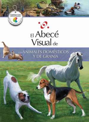 El Abece Visual de los Animales Domesticos y de Granja = The Illustrated Basics of Domestic and Farm Animals de Marcela Codda