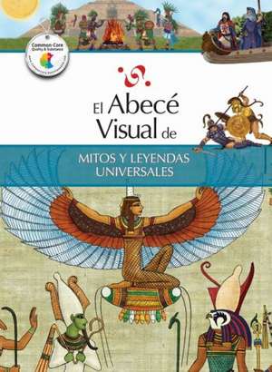 El Abece Visual de Mitos y Leyendas Universales = The Illustrated Basics of World Myths and Legends de Marisa Do Brito Barrote