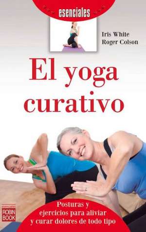 El Yoga Curativo de Iris White