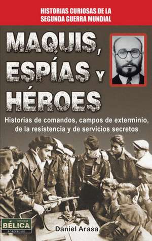 Maquis, Espias y Heroes de Daniel Arasa