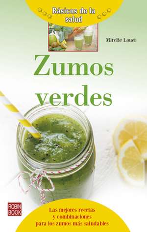 Zumos Verdes: La Terapia Energetica Vibracional Mas Sorprendente y Revolucionaria de Louet, Mireille