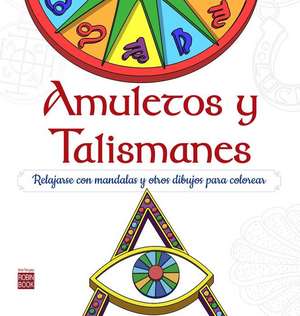 Amuletos y Talismanes: Relajarse Con Mandalas Para Colorear de German Anon