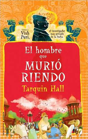 El Hombre Que Muri Riendo = The Case of the Man Who Died Laughing de Tarquin Hall