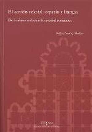 El sonido eclesial : espacio y liturgia : de la "domus eclessiae" a la catedral románica de Rafael Suárez Medina