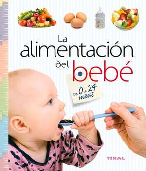 La Alimentacion del Bebe de 0 a 24 Meses de Susaeta Publishing Inc