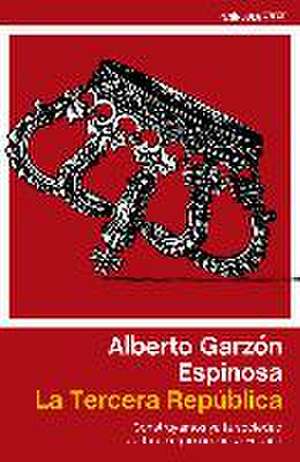 La tercera república : construyamos ya la sociedad de futuro que necesita España de Alberto Garzón Espinosa