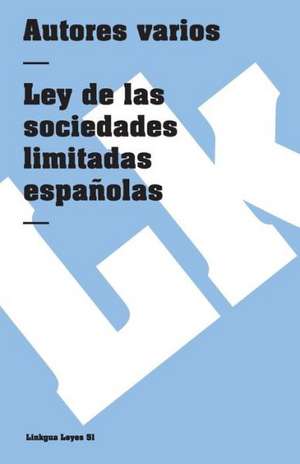 Ley de las Sociedades Limitadas: Seleccion de Author Autores varios