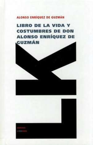 Libro de la Vida y Costumbres de Don Alonso Enriquez de Guzman: Seleccion de Alonso Enríquez de Guzmán