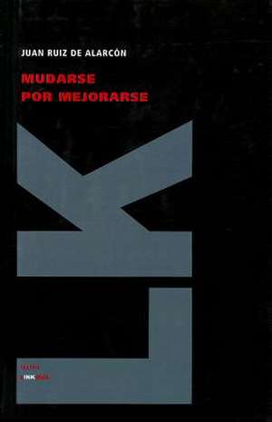 Mudarse Por Mejorarse: Sucesos, Casos de la Gran Nacion T de Juan Ruiz de Alarcón y Mendoza