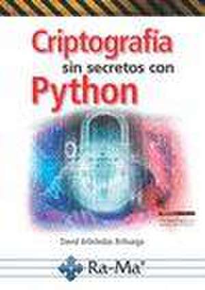 Criptografía sin secretos con Python de David . . . [et al. Arboledas Brihuega