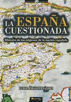 La Espana Cuestionada de Luis E. Inigo Fernandez