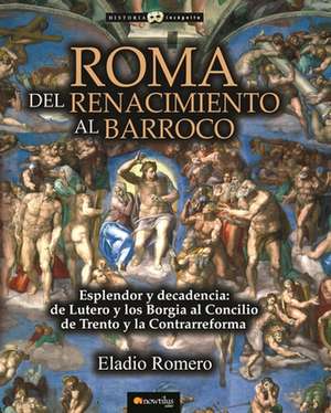 Roma. del Renacimiento Al Barroco de Eladio Romero