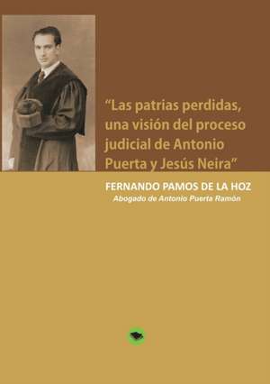 "Las patrias perdidas, una visión del proceso judicial de Antonio Puerta y Jesús Neira" de Fernando Hoz Pamos de La