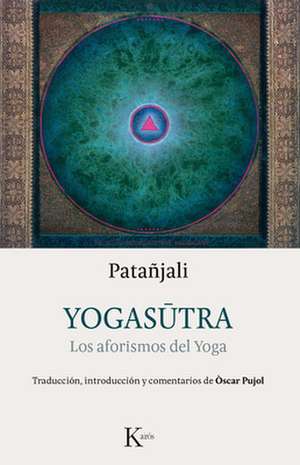 Yogasutra: Los Aforismos del Yoga de Óscar Pujol