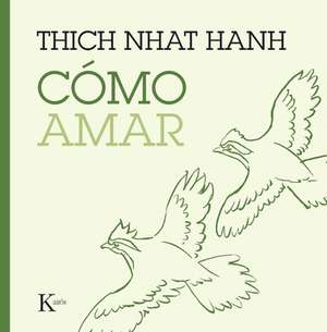 Cómo Amar de Thich Nhat Hanh