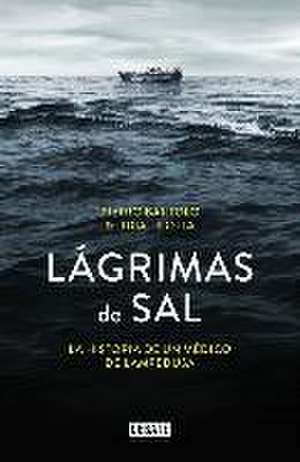 Lágrimas de sal : la historia de un médico de Lampedusa de Pietro Bartolo