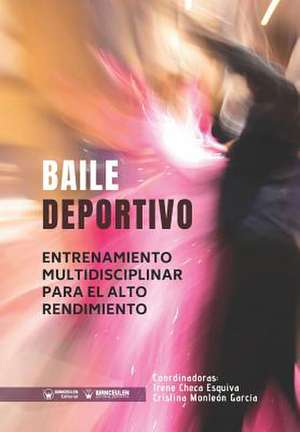 Baile Deportivo: Entrenamiento Multidisciplinar para el Alto Rendimiento de Cristina Monleon Garcia