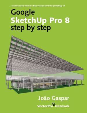 Google Sketchup Pro 8 Step by Step de Joao Gaspar