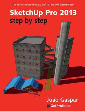 SketchUp Pro 2013 Step By Step de Joao Gaspar