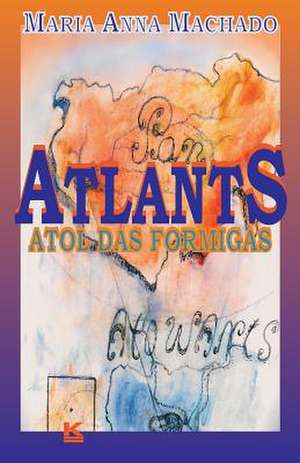 Atlants - Atol Das Formigas de Machado, Mrs Maria Anna